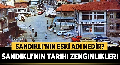 Sandıklı'nın Eski Adı ve Tarihi Zenginlikleri