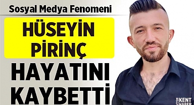 Sosyal Medya Fenomeni Hüseyin Pirinç, İş Kazasında Hayatını Kaybetti