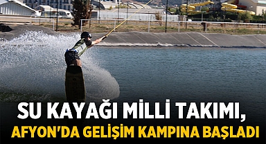 Su Kayağı Milli Takımı, Afyon'da Gelişim Kampına Başladı 