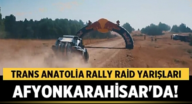 Trans Anatolia Rally Raid Yarışları Afyonkarahisar'da! Halk Davet Ediliyor