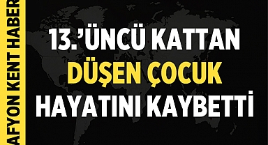 Adana'da 13. Kat Balkonundan Düşen Çocuk Hayatını Kaybetti