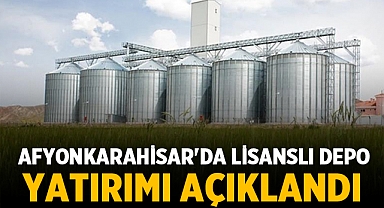 Afyonkarahisar'a Lisanslı Depo: Yatırım açıklandı