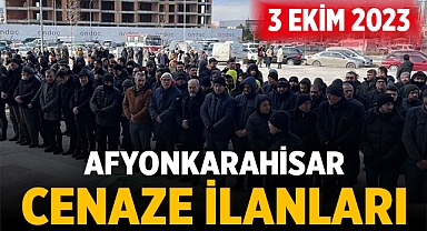 Afyonkarahisar Belediyesi Cenaze İlanları: 3 Ekim 2023