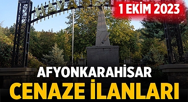 Afyonkarahisar Cenaze İlanları: 1 Ekim 2023