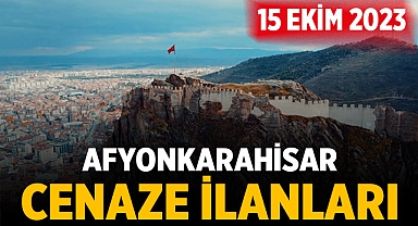 Afyonkarahisar Cenaze İlanları - 15 Ekim 2023