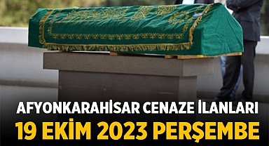 Afyonkarahisar Cenaze İlanları: 19 Ekim 2023 Perşembe