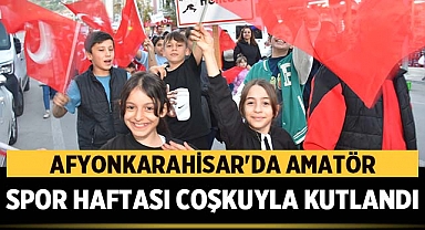 Afyonkarahisar'da Amatör Spor Haftası coşkuyla kutlandı