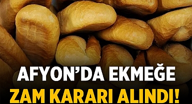 Afyonkarahisar'da halk ekmek fiyatına zam kararı! İşte ekmeğin yeni fiyatı!