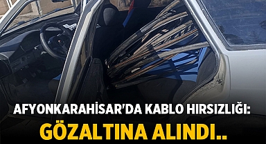 Afyonkarahisar'da Kablo Hırsızlığı: Gözaltına alındı!