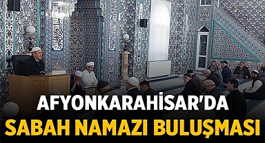 Afyonkarahisar'da Sabah Namazı Buluşması