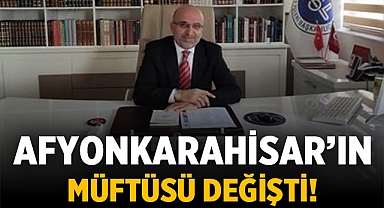 Afyonkarahisar Müftüsü değişti!
