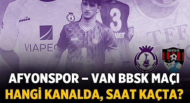 Afyonspor – Van BBSK maçı hangi kanalda, ne zaman, saat kaçta canlı yayınlanacak?