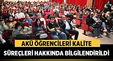 AKÜ Öğrencileri Kalite Süreçleri Hakkında Bilgilendirildi