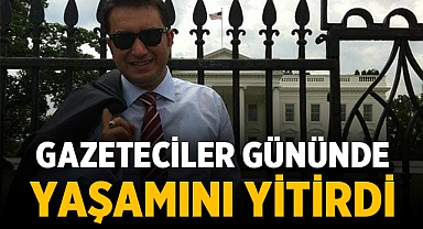 Cumhurbaşkanlığı Muhabiri Gazeteci Bilal Yakınbaş hayatını kaybetti! 