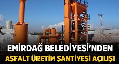 Emirdağ Belediyesi'nden Asfalt Üretim Şantiyesi Açılışı