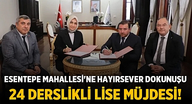 Esentepe Mahallesi'ne Hayırsever Dokunuşu: 24 Derslikli Lise Müjdesi! 