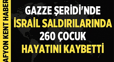 Gazze Şeridi'nde İsrail Saldırılarında 260 Çocuk Hayatını Kaybetti