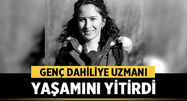 Genç Dahiliye Uzmanı İzmir'de Hayatını Kaybetti