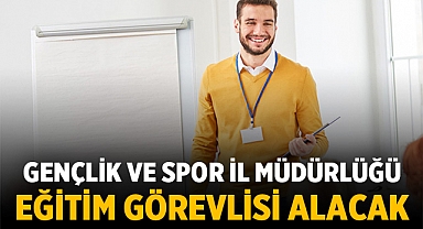 Gençlik ve Spor İl Müdürlüğü Eğitim Görevlisi Başvuruları Başlıyor 