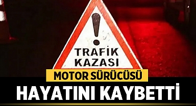 Hatay'da motorsiklet sürücüsü hayatını kaybetti