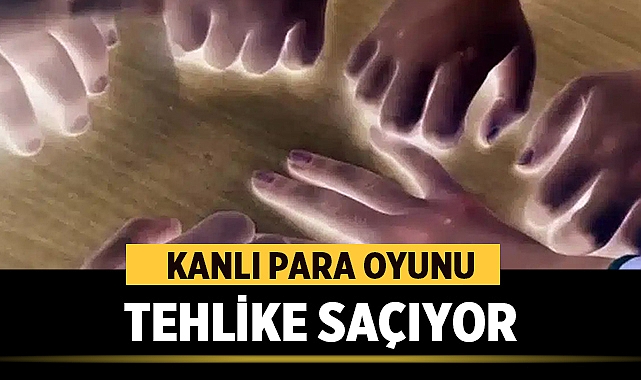 Kanlı para oyunu tehlike saçıyor!