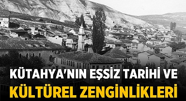 Kütahya'nın Eşsiz Tarihi ve Kültürel Zenginlikleri