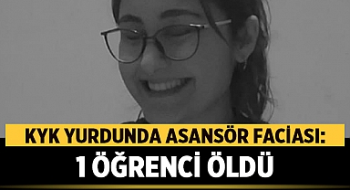 KYK yurdunda asansör faciası: 1 öğrenci öldü, 15 öğrenci mahsur kaldı