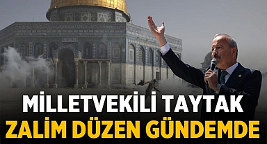 MHP Milletvekili Taytak'tan İsrail-Filistin Çatışmaları İçin Sert Açıklama: Zalim Düzen Gündemde