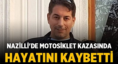 Nazilli'de Motosiklet Kazası: Öğretmen hayatını kaybetti