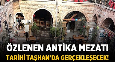 Özlenen Antika Mezatı, Afyonkarahisarlıları Tarihi Taşhan'da Buluşturacak