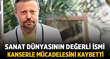 Türk sanat dünyasının değerli ismi Haluk Akakçe, kanserle mücadelesini kaybetti