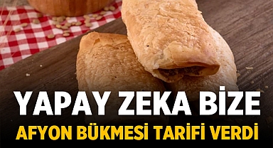 Yapay zeka Afyon Bükmesi'nin tarifini verdi!