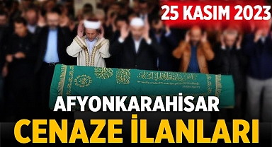 Afyon Cenaze İlanları: 25 Kasım 2023