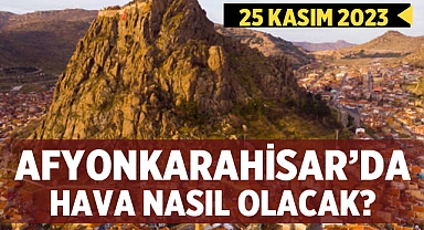 Afyon Hava Durumu: 25 Kasım 2023