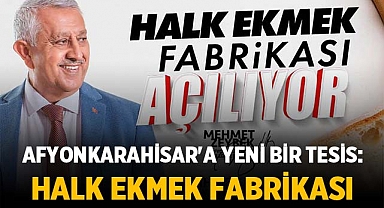 Afyonkarahisar'a Yeni Bir Tesis: Halk Ekmek Fabrikası Açılıyor!