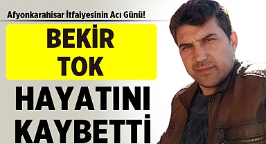 Afyonkarahisar Belediye personeli Bekir Tok hayatını kaybetti