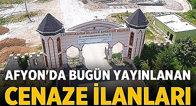 Afyonkarahisar Belediyesi Cenaze İlanları: 14 Kasım 2023