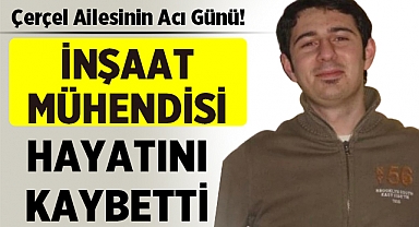 Afyonkarahisarlı Mühendis Cihan Çerçel Hayatını Kaybetti