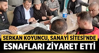 Belediye Başkanı Serkan Koyuncu, Sanayi Sitesi'nde esnafları ziyaret etti