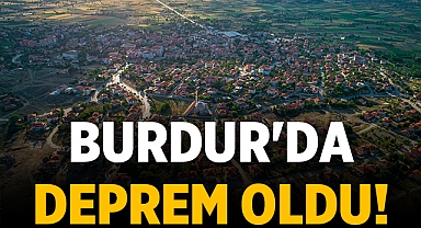 Burdur'un Yeşilova İlçesinde 4,4 Büyüklüğünde Deprem Meydana Geldi