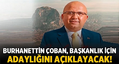 Burhanettin Çoban, Belediye Başkanlığı İçin Aday Adaylığını açıklayacak!