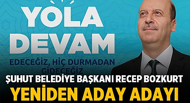 Şuhut Belediye Başkanı Recep Bozkurt, Şuhut'u İleriye Taşımak İçin Yeniden Aday Adayı