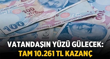 Vatandaşın Yüzü Gülecek: Tam 10.261 TL Kazanç için Büyük Bekleyiş!