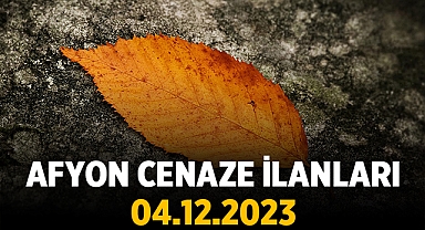 Afyon Cenaze İlanları - 04.12.2023