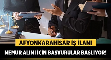 Afyon'da Kamuya Memur Alımı için Başvurular Başlıyor