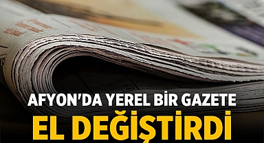 Afyon'da yerel gazete yeni sahiplerine emanet!