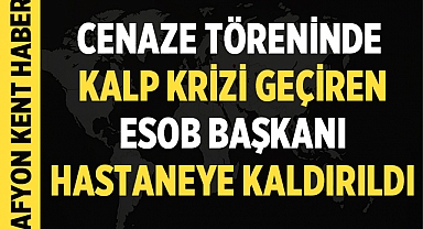Afyonkarahisar ESOB Başkanı Şehit Cenaze Töreninde Kalp Krizi Geçirdi!