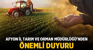Afyonkarahisar İl Tarım ve Orman Müdürlüğü'nden Önemli Duyuru