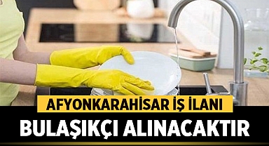 Afyonkarahisar İş İlanı - Bulaşıkçı Aranıyor