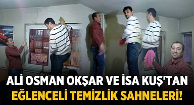 Ali Osman Okşar ve İsa Kuş'tan Eğlenceli Temizlik Sahneleri!